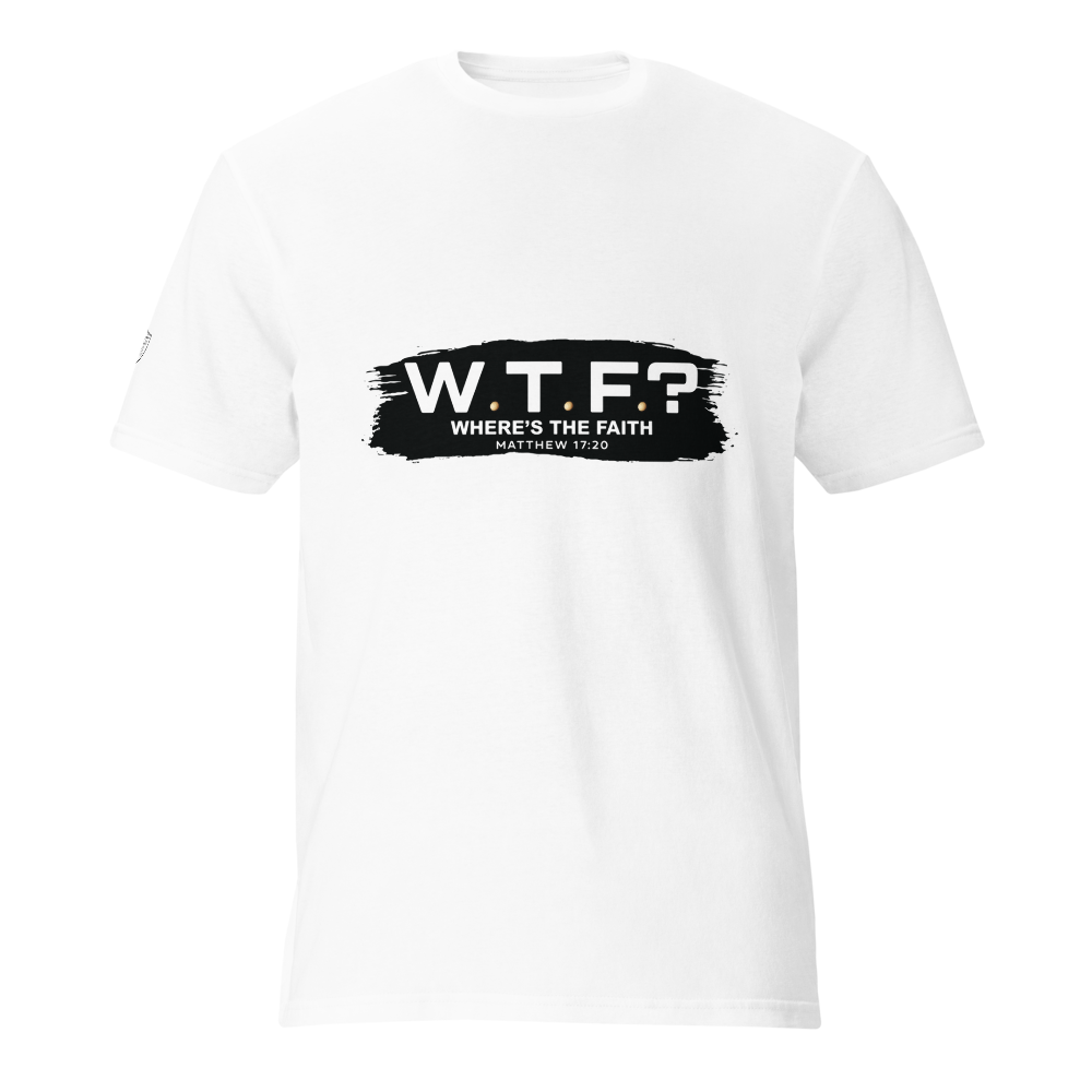 WTF? Where’s the Faith? | The Matthew 17:20 Lightweight Tee