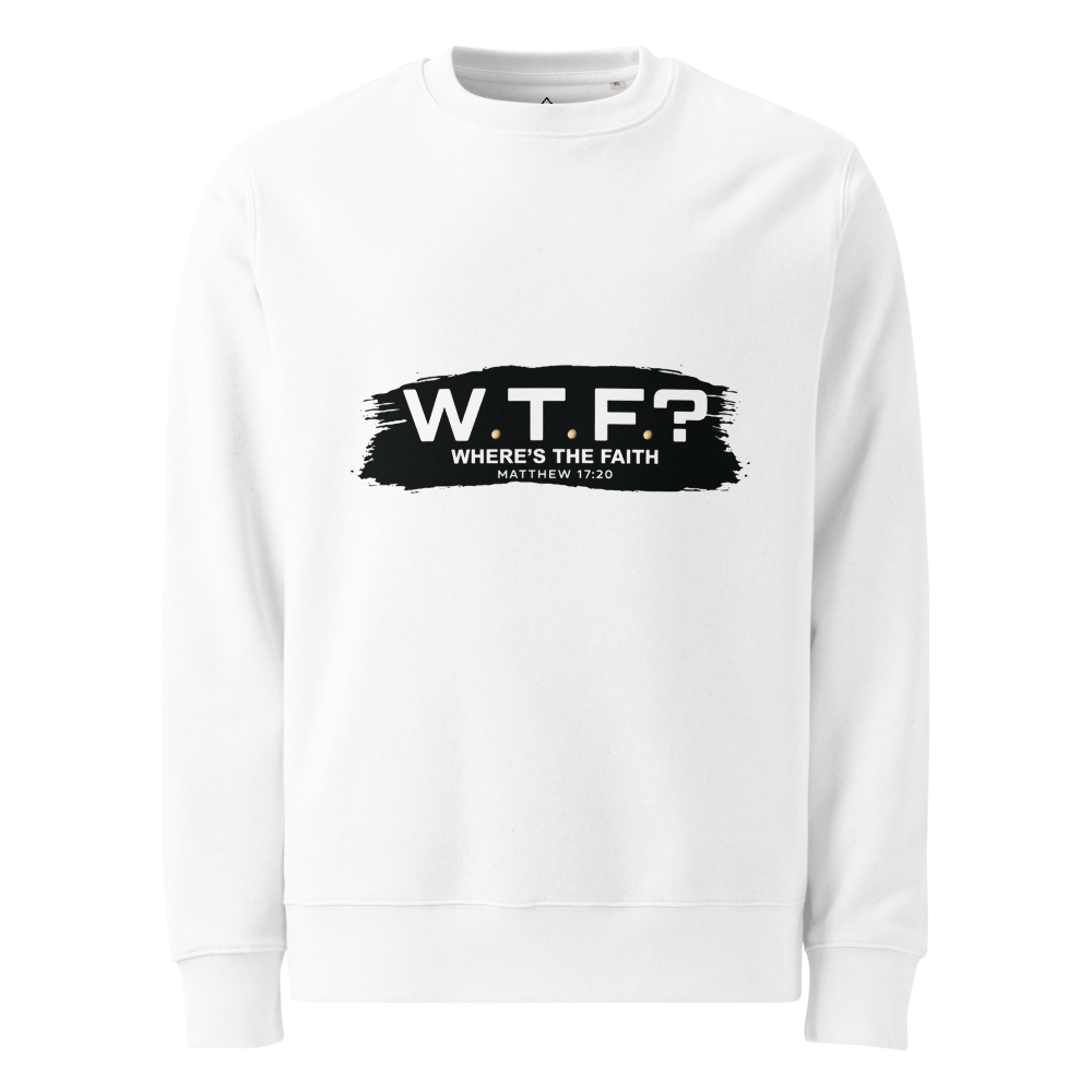 The "W.T.F? Where’s the Faith?" Eco-Fleece Sweatshirt