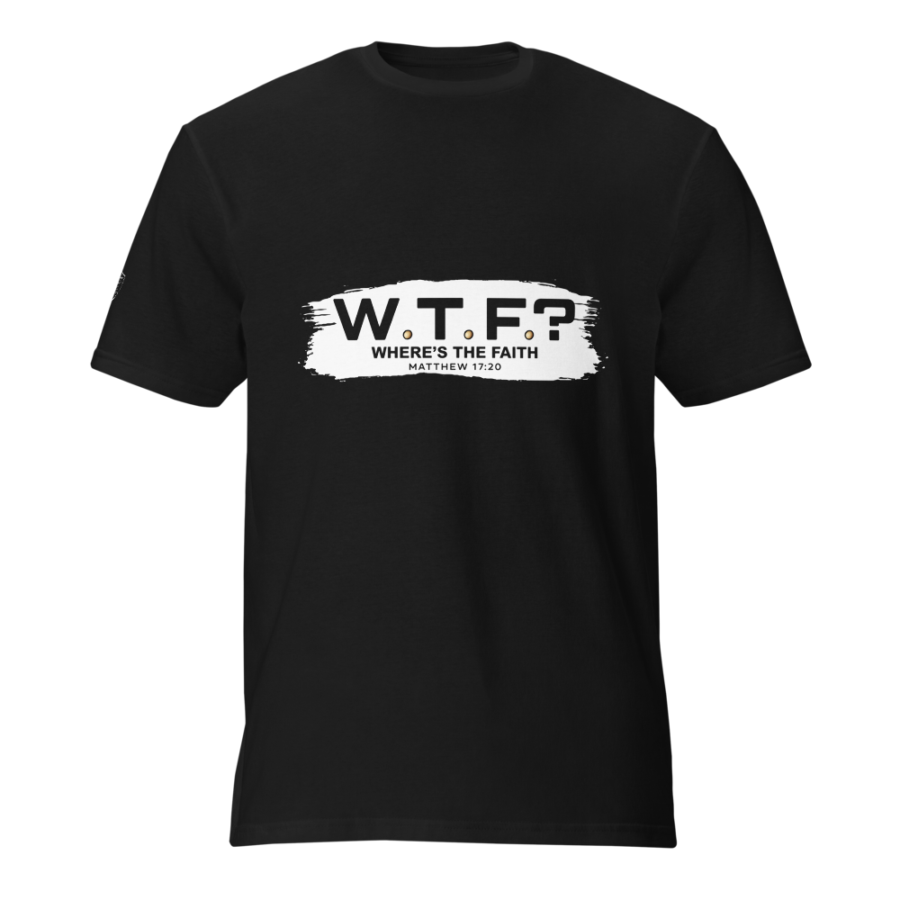 WTF? Where’s the Faith? | The Matthew 17:20 Lightweight Tee