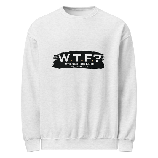 The "W.T.F? Where’s the Faith?" Eco-Fleece Sweatshirt