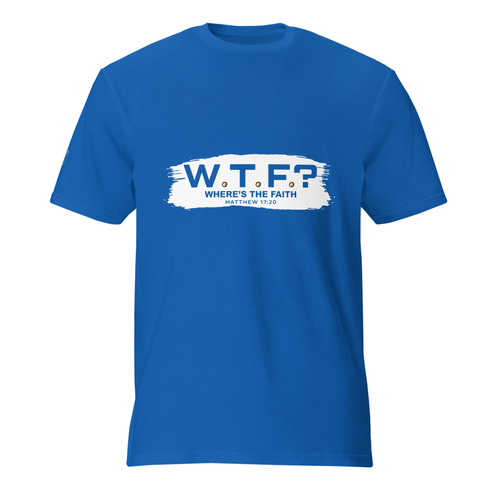 WTF? Where’s the Faith? | The Matthew 17:20 Lightweight Tee