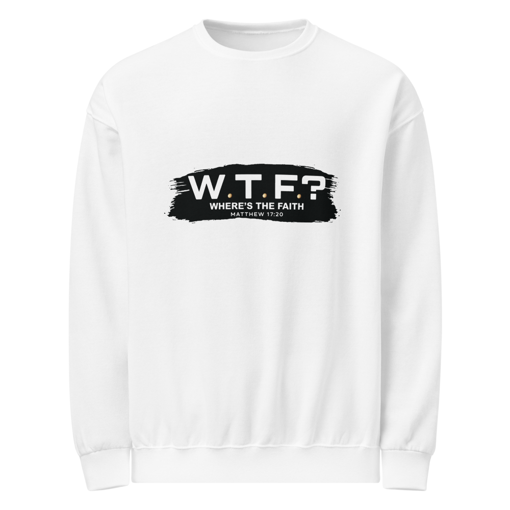 The "W.T.F? Where’s the Faith?" Eco-Fleece Sweatshirt