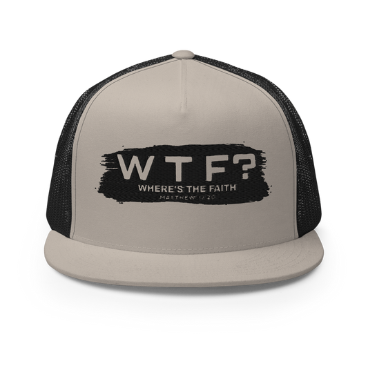 WTF? Where’s the Faith? | The Matthew 17:20 5-Panel Trucker