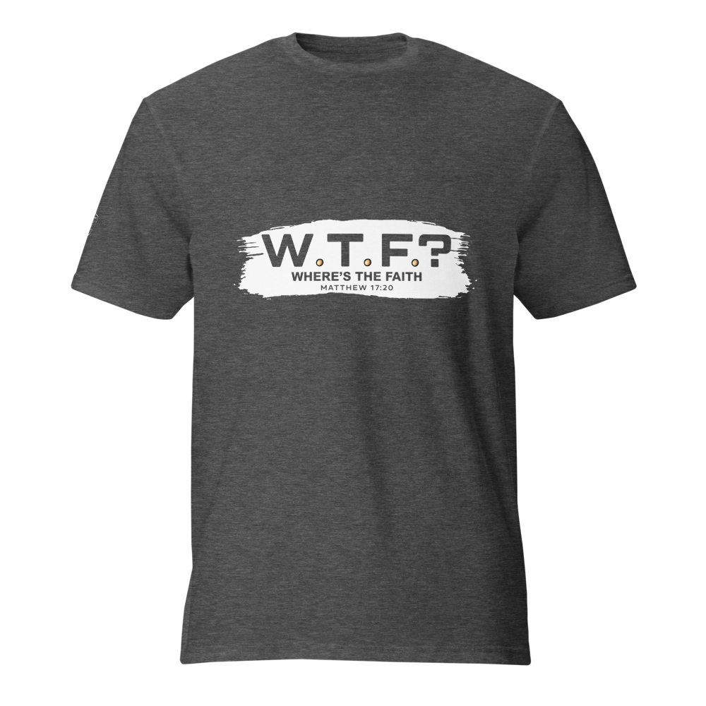 WTF? Where’s the Faith? | The Matthew 17:20 Lightweight Tee