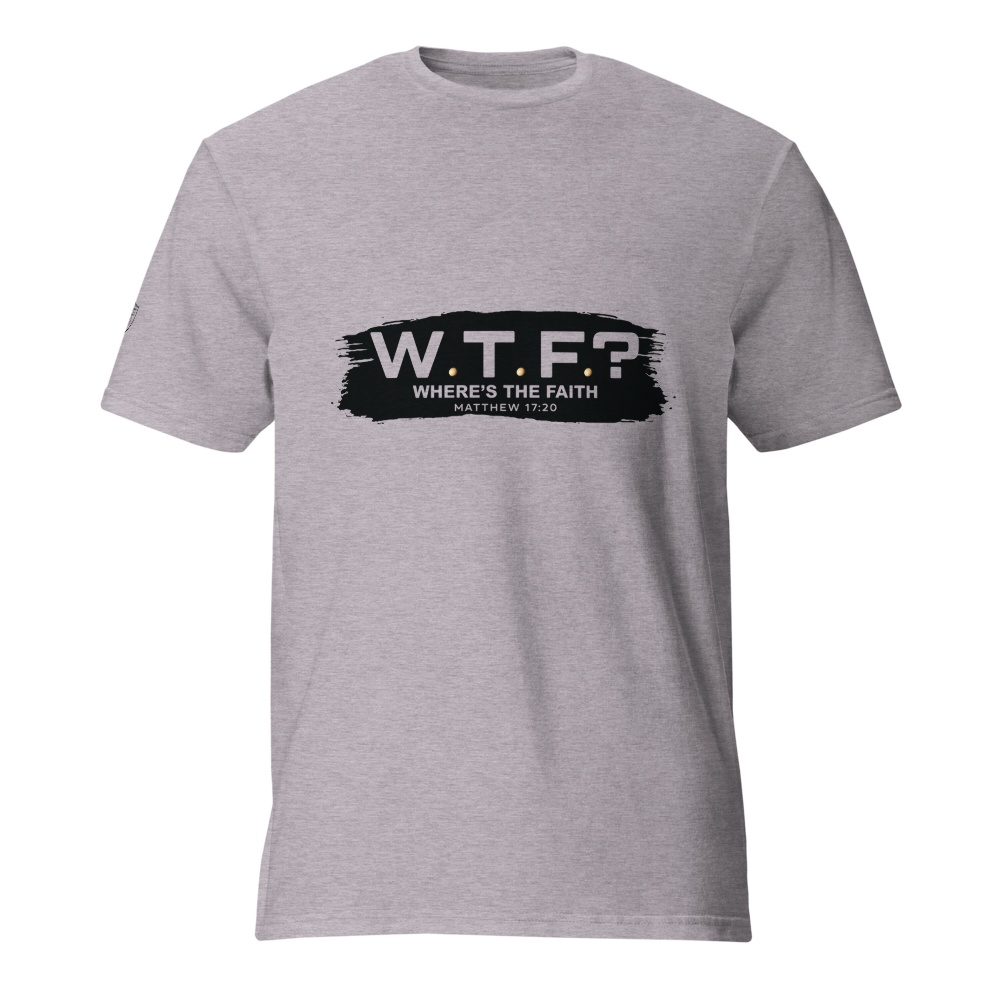 WTF? Where’s the Faith? | The Matthew 17:20 Lightweight Tee