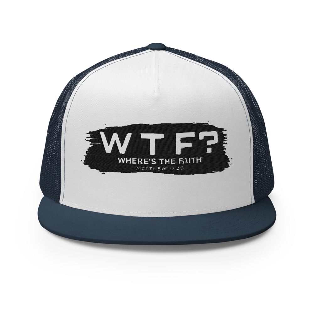 WTF? Where’s the Faith? | The Matthew 17:20 5-Panel Trucker