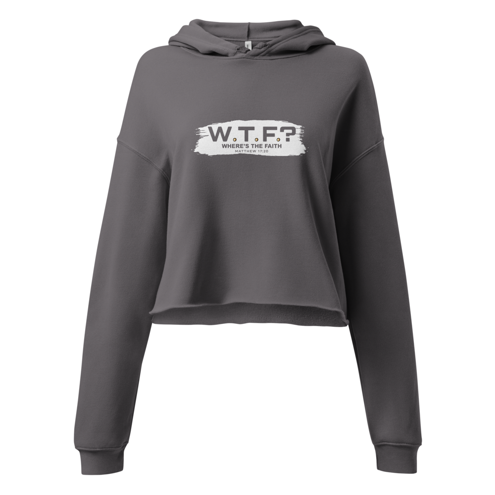 The "W.T.F? Where’s the Faith?" Cropped Hoodie